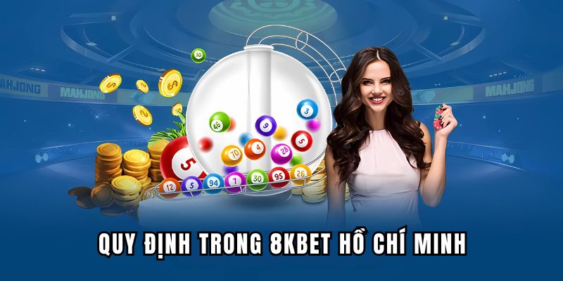 Quy định lô đề Hồ Chí Minh tại 8KBET