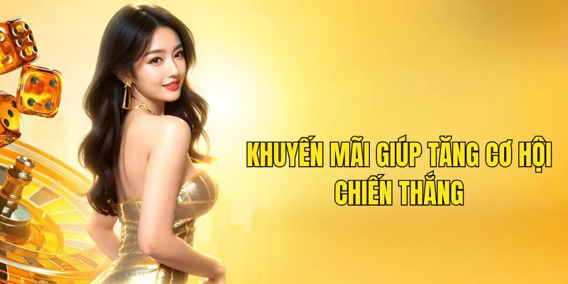 Chương trình tặng vốn giúp bạn tăng cơ hội chiến thắng hơn