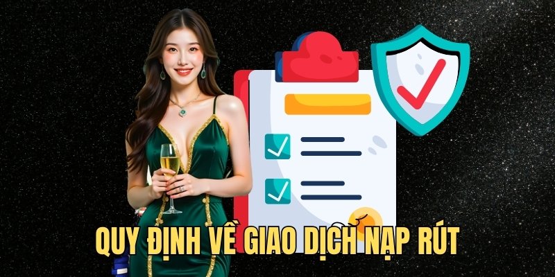 Tài khoản phải tuân thủ quy định về giao dịch nạp rút