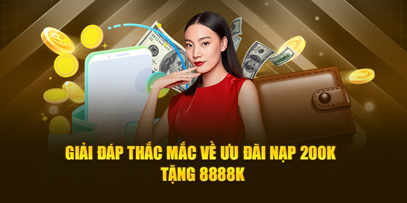Giải đáp thắc mắc về ưu đãi nạp 200k tặng 8888k
