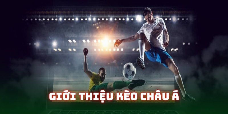 Nội dung sơ lược liên quan đến kèo Châu Á