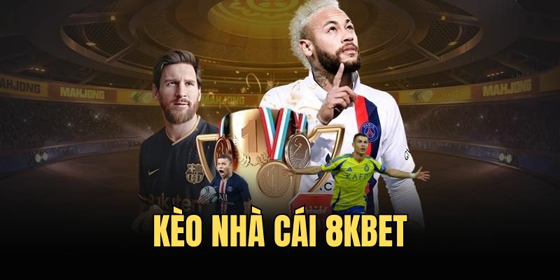 Kèo Nhà Cái 8KBET| Bí Quyết Phân Tích Chọn Kèo Hiệu Quả